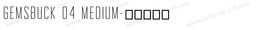 Gemsbuck 04 Medium字体转换